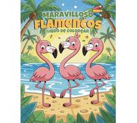 Maravilloso Flamencos Libro de Colorear: 60 Divertidas y Fáciles Escenas Tropicales para Niños de 4 a 8 Años | Impresión a Una Cara para Evitar el Traspaso de Color