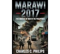 MARAWI 2017: FIVE MONTHS OF WAR IN THE PHILIPPINES