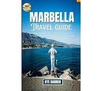 Marbella 2026: Explore Marbella with Ease: Best Things to Do, Where to Stay, What to Eat & How to Save Money