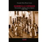 Marbella Cofrade: Hermandades, cofradías y fiestas religiosas (1485-1950)