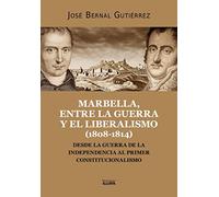 Marbella, entre la guerra y el liberalismo (1808-1814): Desde la Guerra de Independencia al primer Constitucionalismo