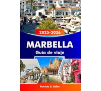 MARBELLA Guía de viaje 2025-2026: Descubra playas doradas, resorts de lujo, un casco histórico y una vibrante vida nocturna en la Costa del Sol