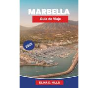 MARBELLA Guía de viaje 2026: La guía completa de playas, cascos antiguos, resorts de lujo, vida nocturna, excursiones de un día y consejos privilegiados para visitantes primerizos