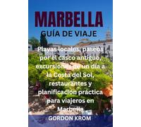 MARBELLA GUÍA DE VIAJE: Playas locales, paseos por el casco antiguo, excursiones de un día a la Costa del Sol, restaurantes y planificación práctica para viajeros en Marbella