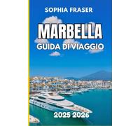 MARBELLA GUIDA DI VIAGGIO 2025 2026: Strade illuminate dal sole, eleganza costiera e la fuga glamour della Spagna meridionale