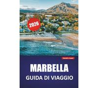 MARBELLA GUIDA DI VIAGGIO 2026: Scopri le migliori spiagge, i monumenti costieri, la cucina locale e le esperienze culturali nel sud della Spagna