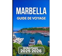 MARBELLA GUIDE DE VOYAGE 2025 2026: Plages, tapas et coins cachés du sud de l'Espagne