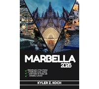 MARBELLA GUIDE DE VOYAGE 2026: Découvrez les trésors cachés de Marbella, ses escapades en plein air, ses secrets locaux et ses sites inoubliables