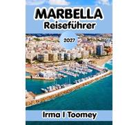 Marbella Reiseführer 2027: Entdecken Sie Marbellas Strände, die historische Altstadt, die spanische Küche, die Marina von Puerto Banús und praktische ... Planung Ihrer perfekten Costa del Sol-Reise