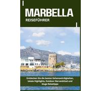 MARBELLA REISEFÜHRER: Entdecken Sie die besten Sehenswürdigkeiten, lokale Highlights, Outdoor-Nervenkitzel und kluge Reisetipps