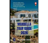 Marbella Tour Guide 2026: Discover Hidden Gems, Stunning Beaches, Local Cuisine, and Authentic Andalusian Coastal Living