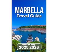 MARBELLA TRAVEL GUIDE 2025 2026: Beaches, Tapas, and Hidden Corners of Southern Spain