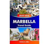 MARBELLA Travel Guide 2025-2026: Discover Golden Beaches, Luxury Resorts, Historic Old Town, and Vibrant Nightlife in Costa del Sol