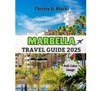 Marbella Travel Guide 2025: All the Must-Know Tips, Places, and Secrets for an Unforgettable Trip (Travel Guide Books)