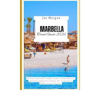 Marbella Travel Guide 2026: Discover Marbella’s Hidden Gems, Luxury Beaches, and Rich Andalusian Culture for an Exclusive Mediterranean Escape"