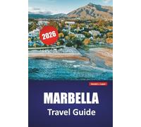 MARBELLA TRAVEL GUIDE 2026: Discover Top Beaches, Coastal Landmarks, Local Cuisine, and Cultural Experiences in Southern Spain