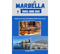 MARBELLA TRAVEL GUIDE 2026: Experience the City That Redefines Mediterranean Luxury