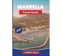 MARBELLA Travel Guide 2026: The Complete Guide to Beaches, Old Town, Luxury Resorts, Nightlife, Day Trips and Insider Tips for First-Time Visitors