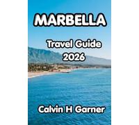 Marbella Travel Guide 2026: Your Complete Guide to Marbella's Best Beaches, Old Town, Local Food, Costa del Sol Activities, and Practical Travel Tips for Every Visitor