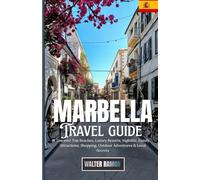 Marbella Travel Guide: Discover Top Beaches, Luxury Resorts, Nightlife, Family Attractions, Shopping, Outdoor Adventures & Local Secrets