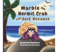 Marble the Hermit Crab: Says Just Because