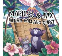 Marbles & Jax: The Aloha Volcano Quest: A Tropical Cat Adventure for Kids Filled with Courage, Magic & Aloha