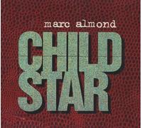 Marc Almond - Child Star [CD 2] By Marc Almond (1995-12-15)
