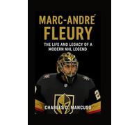 MARC-ANDRÉ FLEURY BIOGRAPHY: The Life And Legacy Of A Modern NHL Legend
