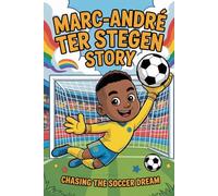 Marc-André ter Stegen's Story: Chasing the Soccer Dream