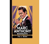 MARC ANTHONY BIOGRAPHY: From Humble Beginnings To Global Influence