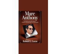 MARC ANTHONY: "The Rhythm of a Latin Legend - A Journey Through Music, Love and Legacy”