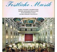 Marc Antoine Charpentier, Michel Richard Delalande, Jean-Baptiste Lully, Georg Philipp Telemann - Festliche Musik