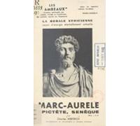 Marc-aurèle Epictète Sénèque : La Morale Stoïcienne Leçon Dénergie Éte