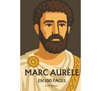 Marc Aurèle: l'essentiel de sa pensée 100 pages