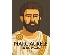 Marc Aurèle: l'essentiel de sa pensée 100 pages