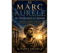 Marc Aurèle, se tenir dans le monde: Présence, ordre intérieur et responsabilité humaine