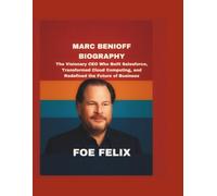 Marc Benioff Biography: The Visionary CEO Who Built Salesforce, Transformed Cloud Computing, and Redefined the Future of Business.