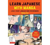 Learn Japanese with manga: a self-study language book for beginners : volume one: Volume 1