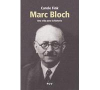 Marc Bloch: Una vida para la historia: 1 (Biografías)