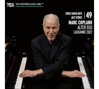 Marc Copland - Swiss Radio Days Jazz Series Vol. 49: Alter Ego - Lausanne 2022