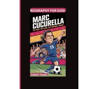 MARC CUCURELLA: The Hair, The Flair, The Football Magic- Biography For Kids