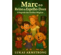 Marc e o Reino do Espelho-Doce: O Segredo das Orelhas Magicas