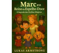 Marc e o Reino do Espelho-Doce: O Segredo das Orelhas Magicas