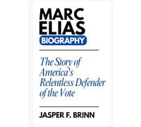 Marc Elias Biography: The Story of America's Relentless Defender of the Vote