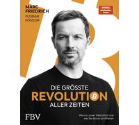 Marc Friedrich Die größte Revolution aller Zeiten: Warum unser Geld (Tapa dura)