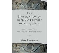 Marc Hirshman The Stabilization of Rabbinic Culture, 100 C.E. -350 (Tapa blanda)