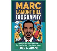 MARC LAMONT HILL BIOGRAPHY: Speaking Up for What's Right - The Inspiring Story of a Change-Maker