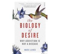 Marc Lewis The Biology of Desire (Tapa blanda) The Addicted Brain