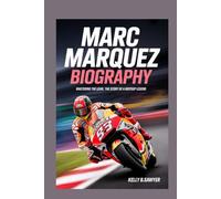 marc marquez BIOGRAPHY: Mastering the Lean: The Story of a MotoGP Legend