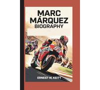 MARC MÁRQUEZ BIOGRAPHY: Six Seconds Ahead: The Evolution of a MotoGP Phenomenon
